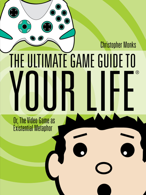 Title details for The Ultimate Game Guide to Your Life by Christopher Monks - Available